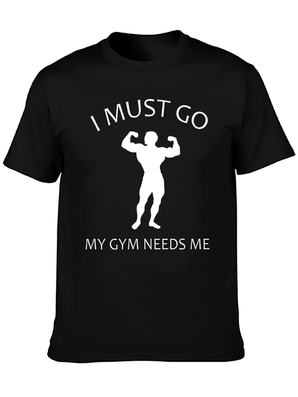 Gym Humor Graphic Tee - I Must Go