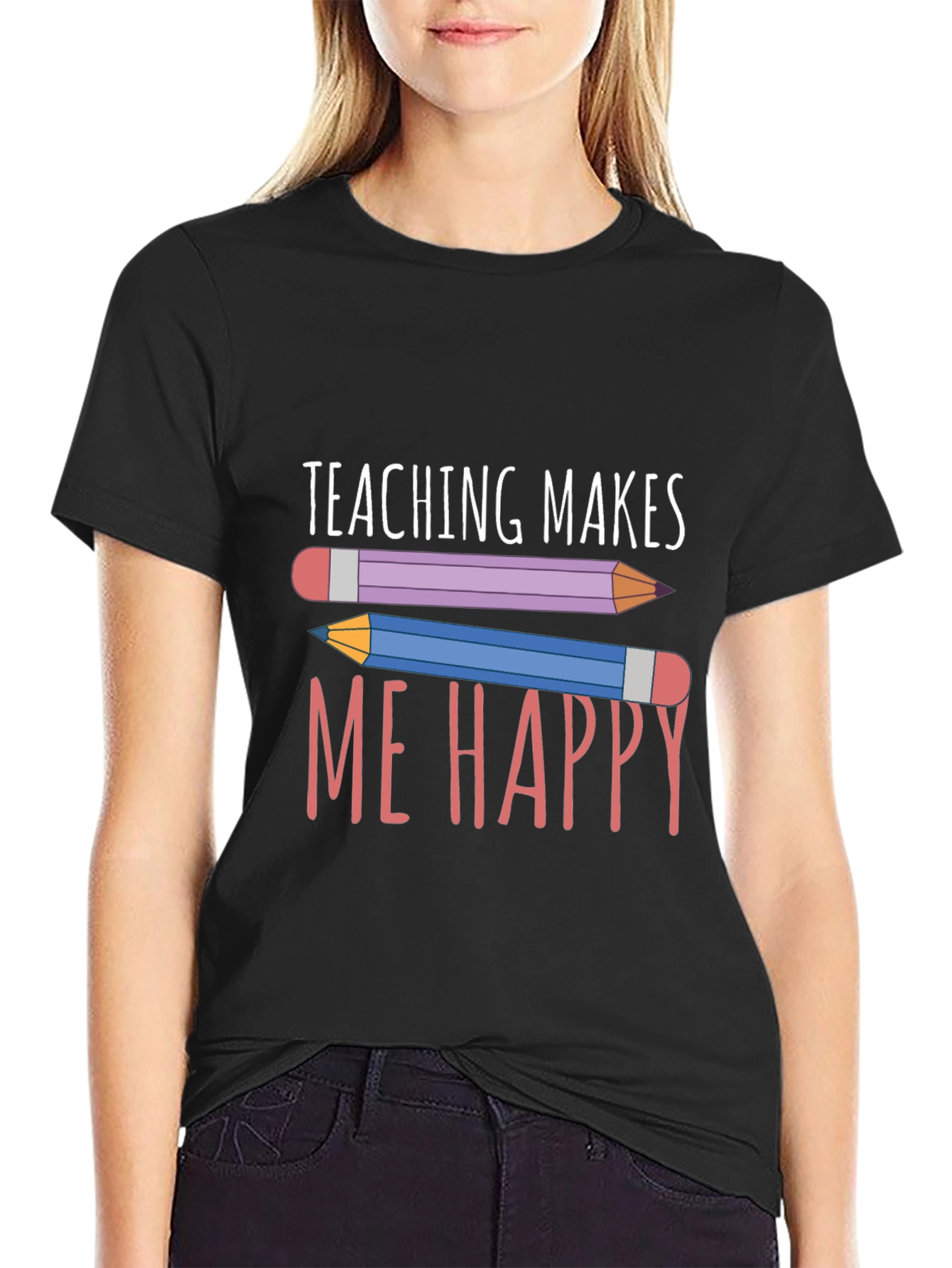 Teaching Makes Me Happy T-Shirt - Teacher Appreciation Tee