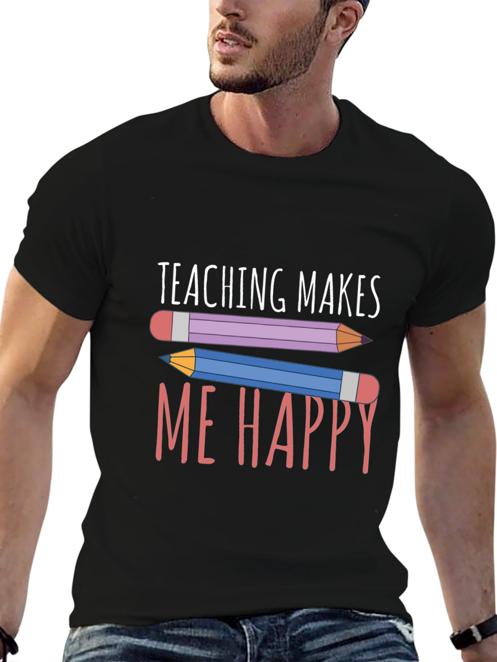 Teaching Makes Me Happy T-Shirt - Teacher Appreciation Tee