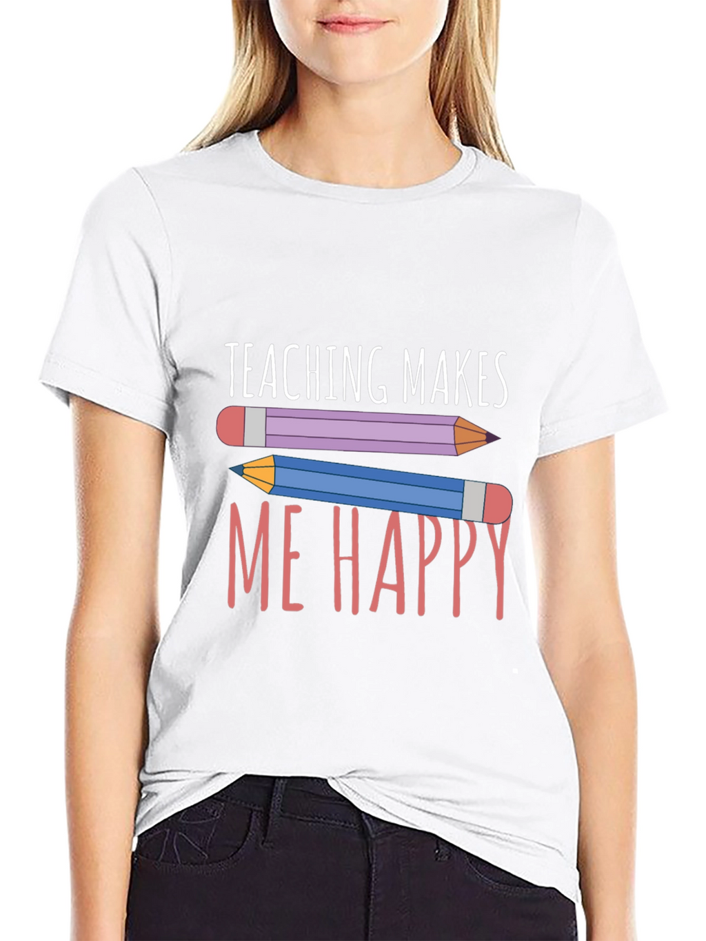 Teaching Makes Me Happy T-Shirt - Teacher Appreciation Tee