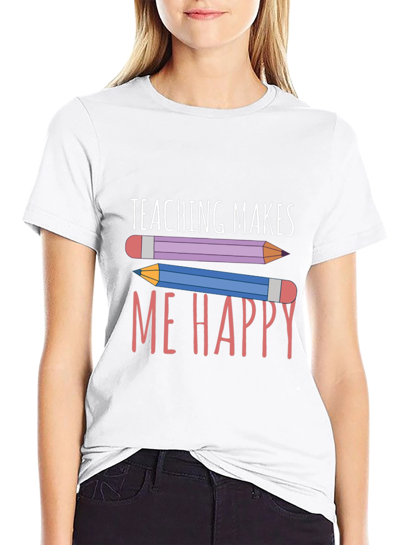 Teaching Makes Me Happy T-Shirt - Teacher Appreciation Tee