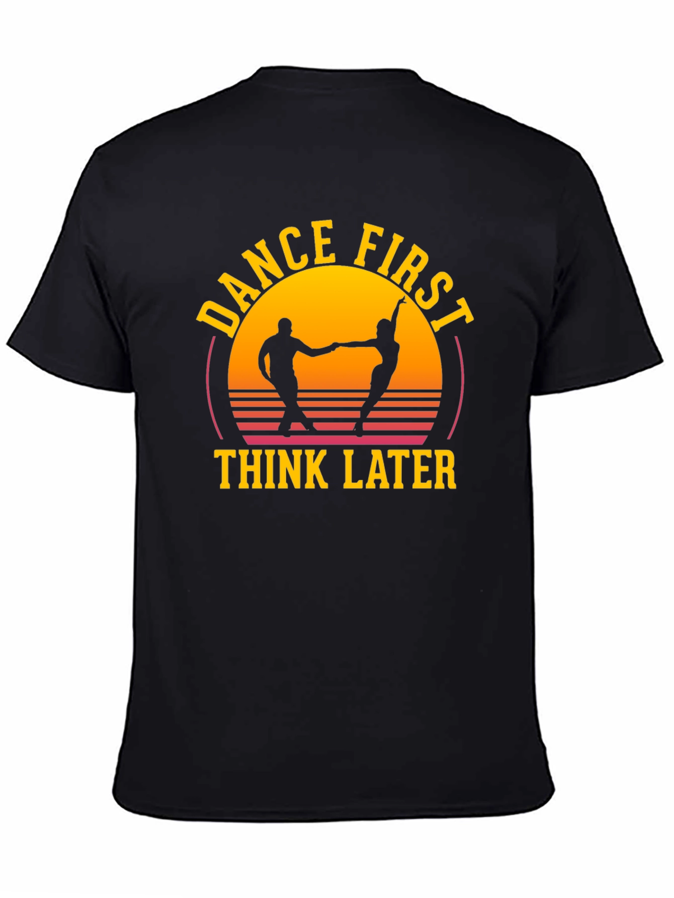 Dance First Think Later Graphic Tee