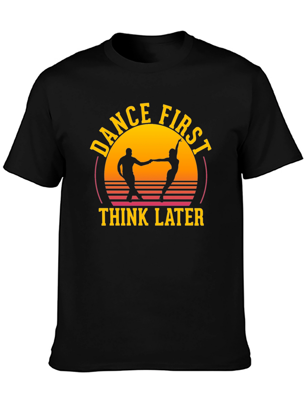 Dance First Think Later Graphic Tee