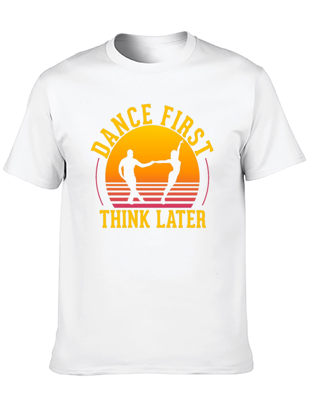 Dance First Think Later Graphic Tee