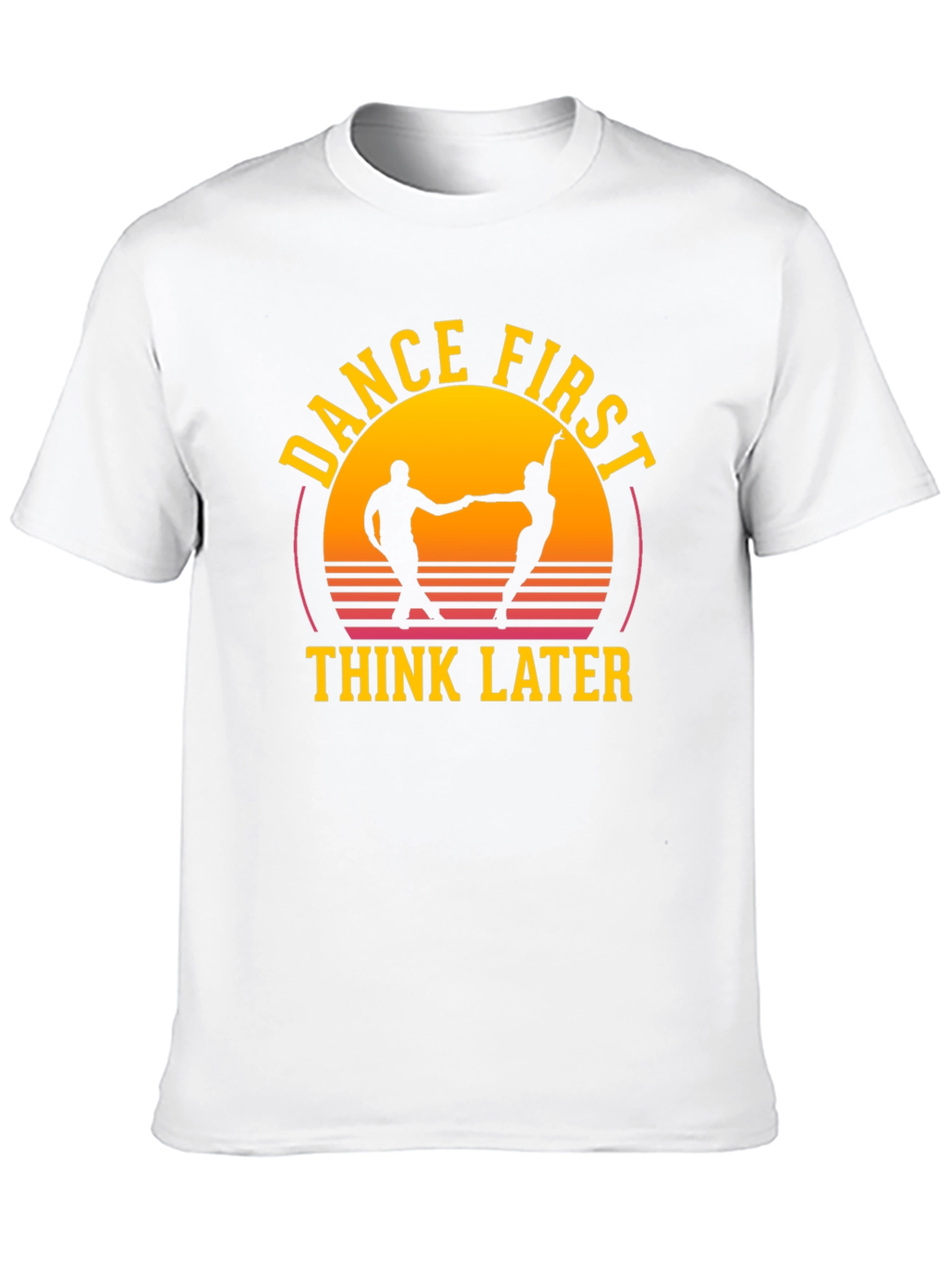 Dance First Think Later Graphic Tee