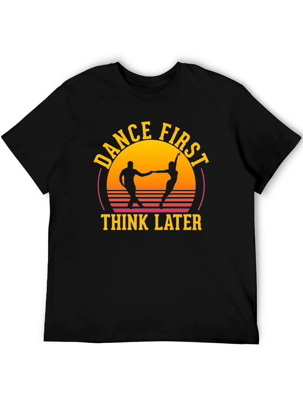 Dance First Think Later Graphic Tee