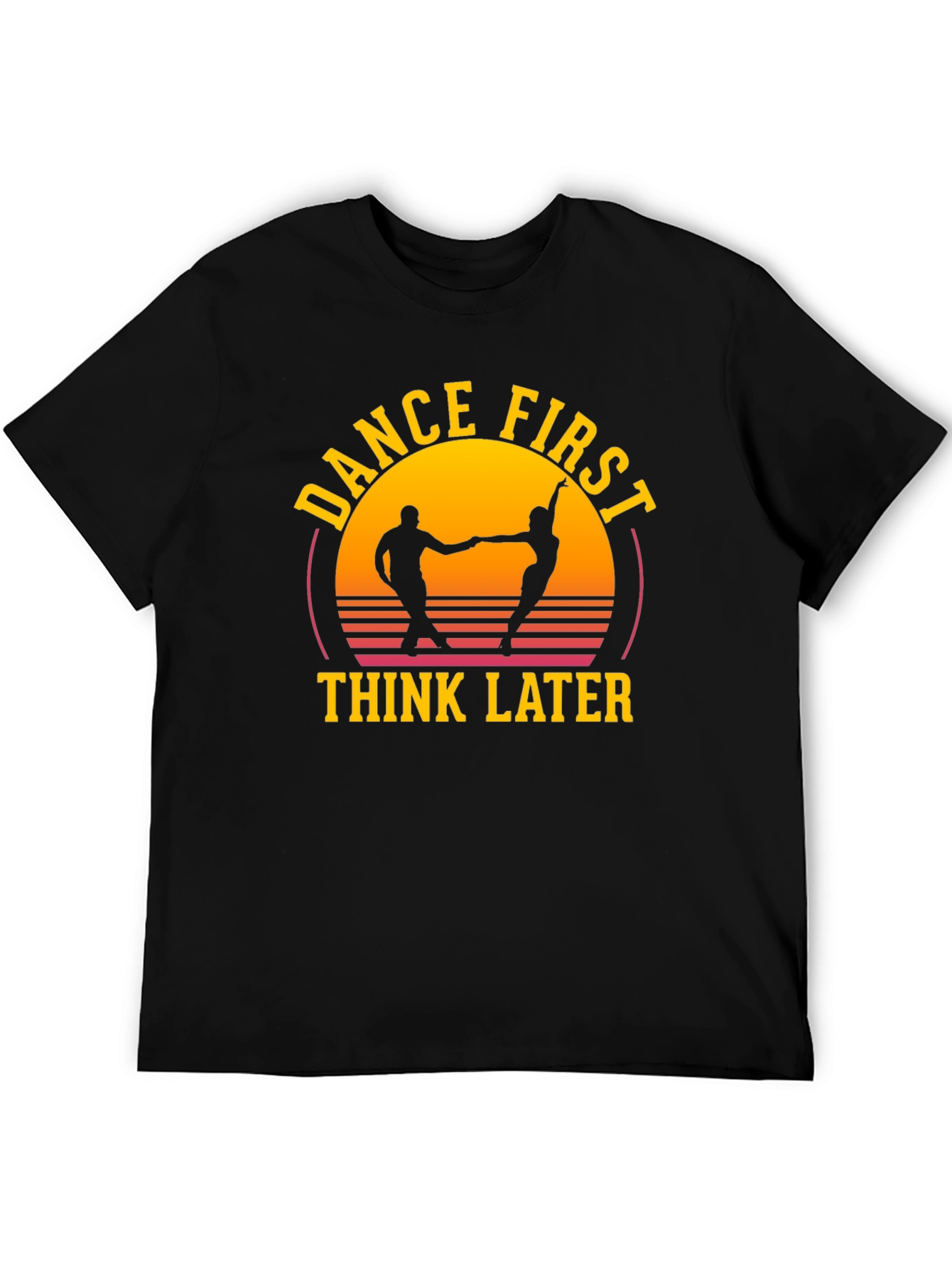 Dance First Think Later Graphic Tee