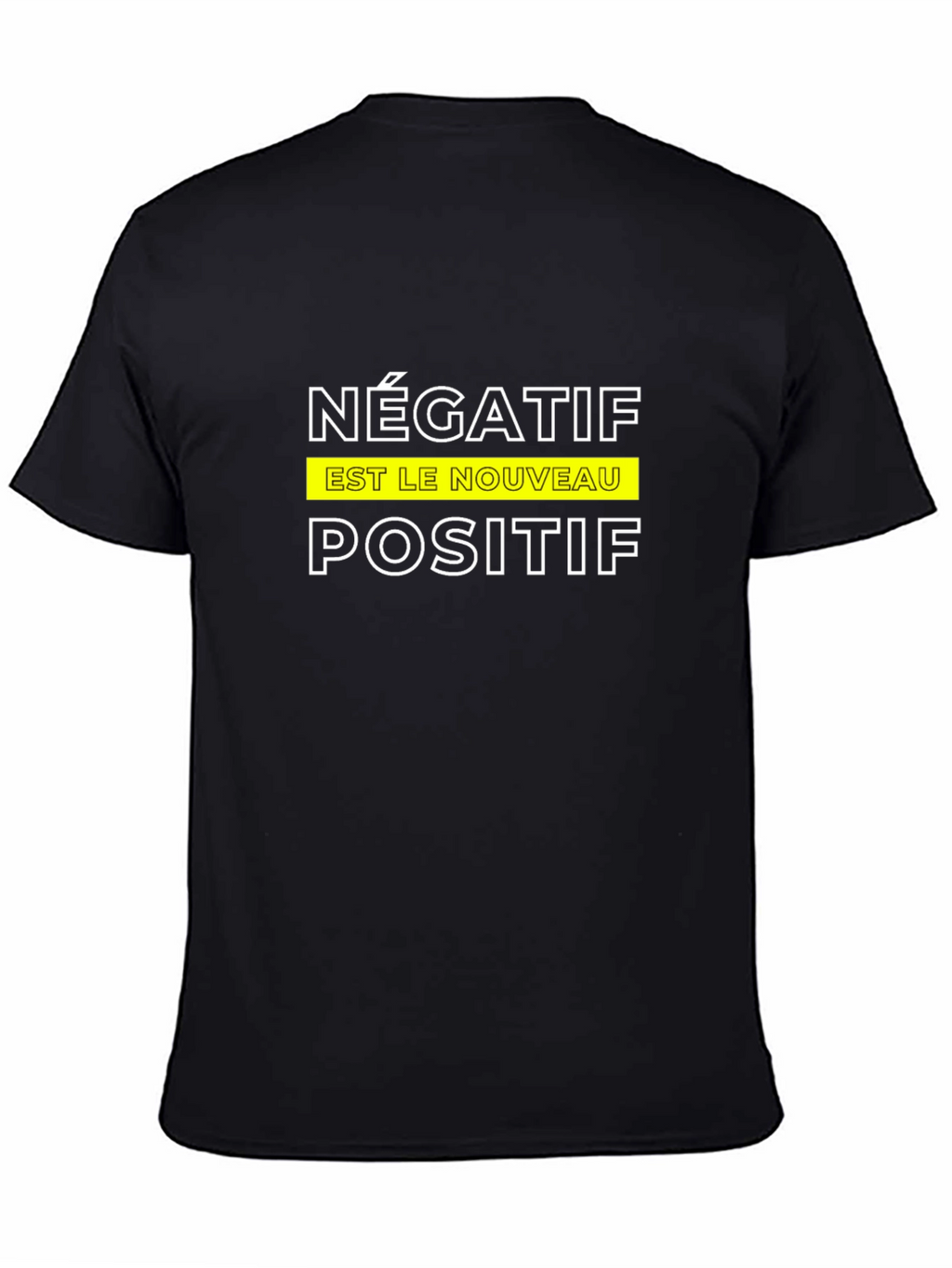 Négatif Est Le Nouveau Positif T-Shirt