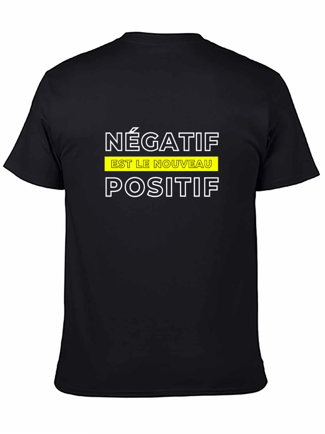 Négatif Est Le Nouveau Positif T-Shirt