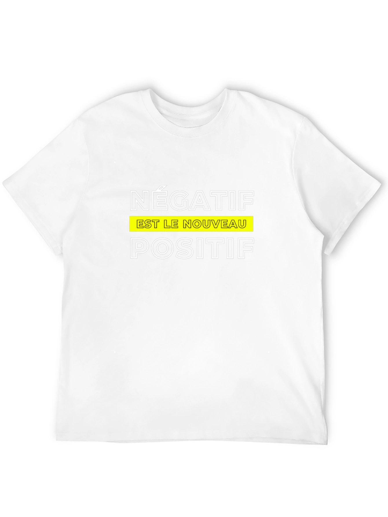 Négatif Est Le Nouveau Positif T-Shirt