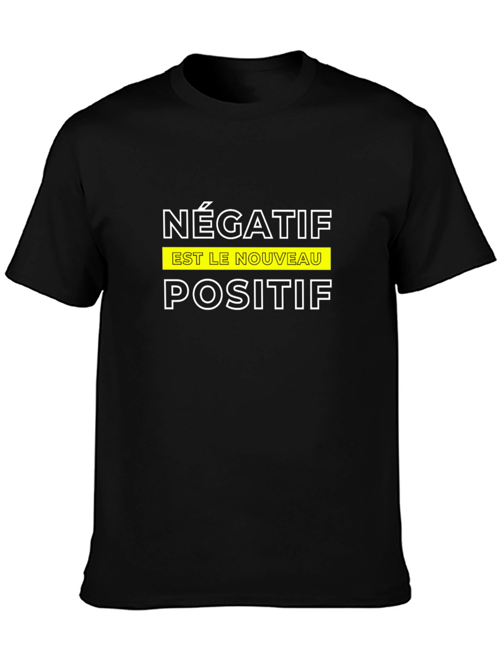 Négatif Est Le Nouveau Positif T-Shirt