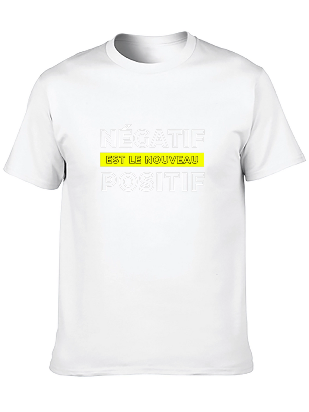 Négatif Est Le Nouveau Positif T-Shirt