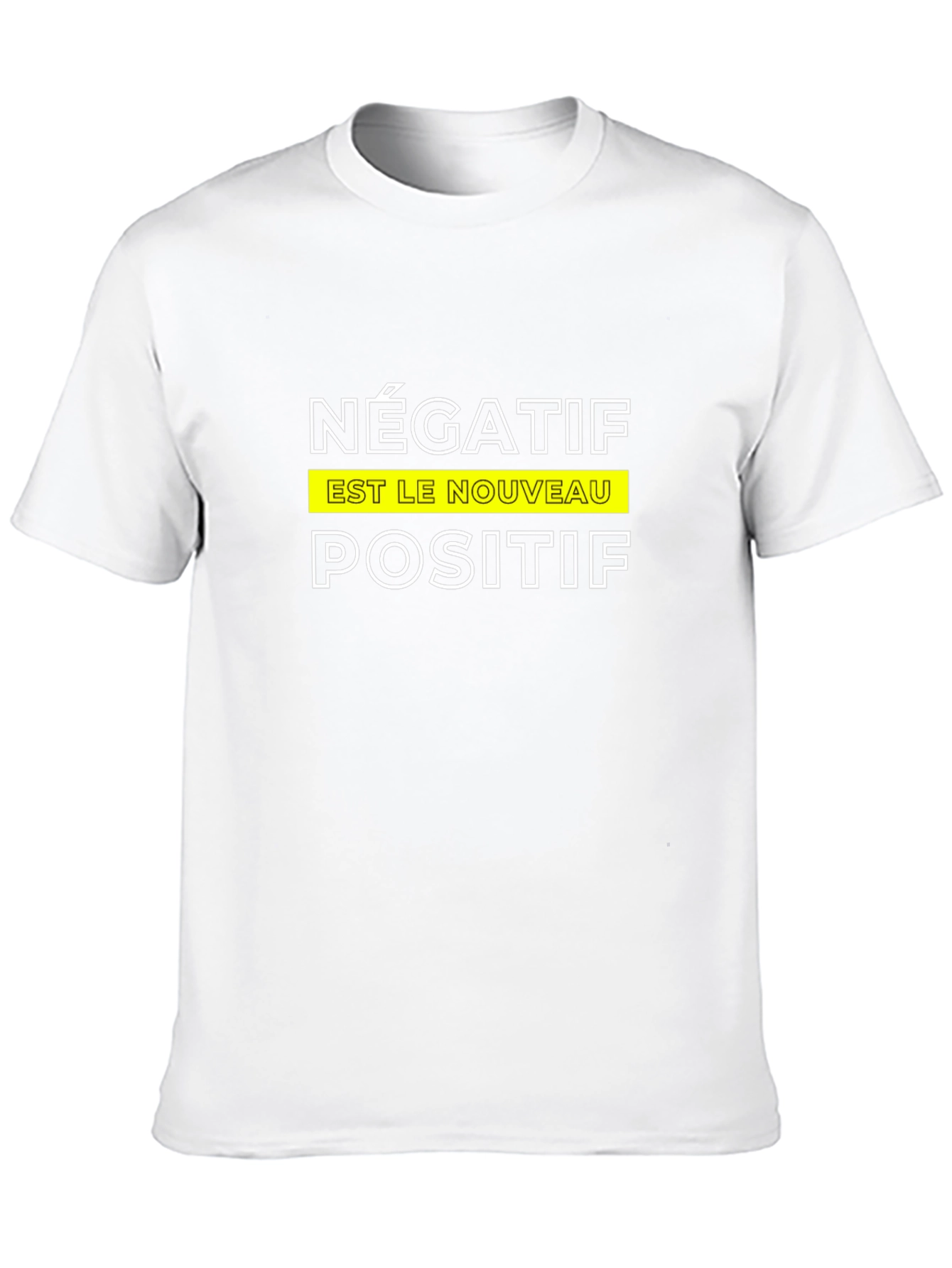 Négatif Est Le Nouveau Positif T-Shirt