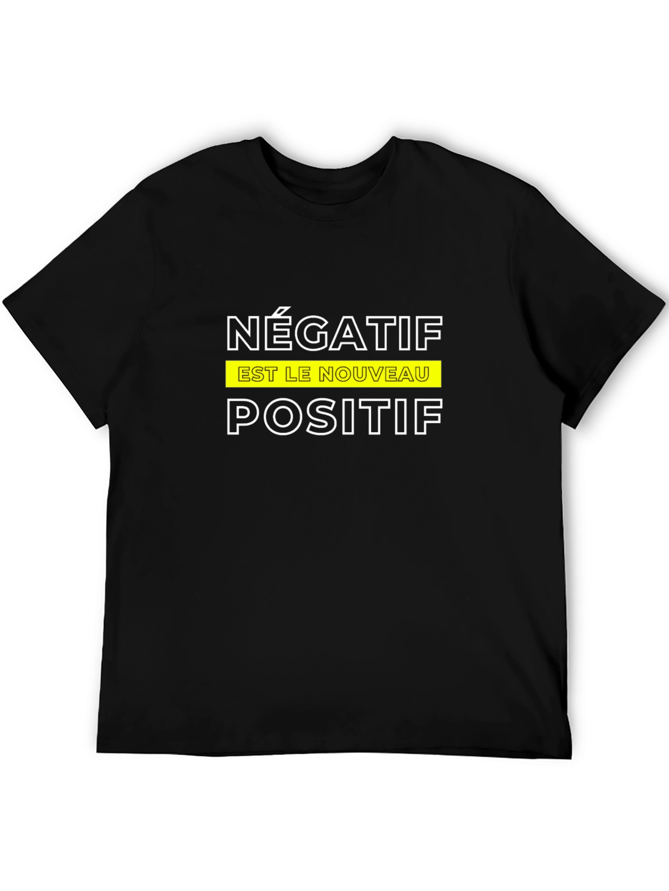 Négatif Est Le Nouveau Positif T-Shirt