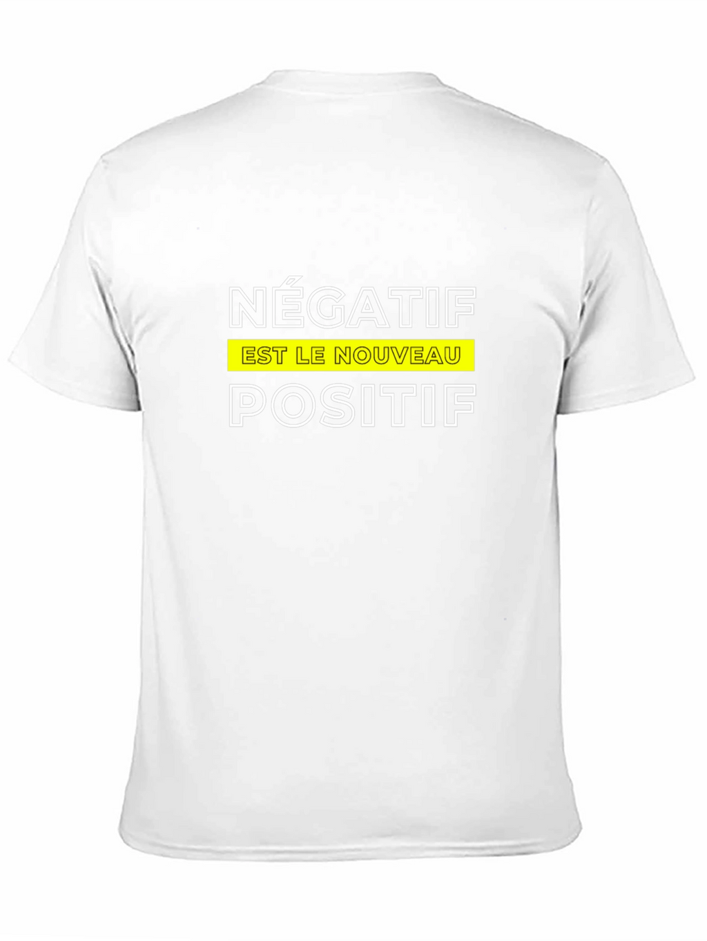 Négatif Est Le Nouveau Positif T-Shirt