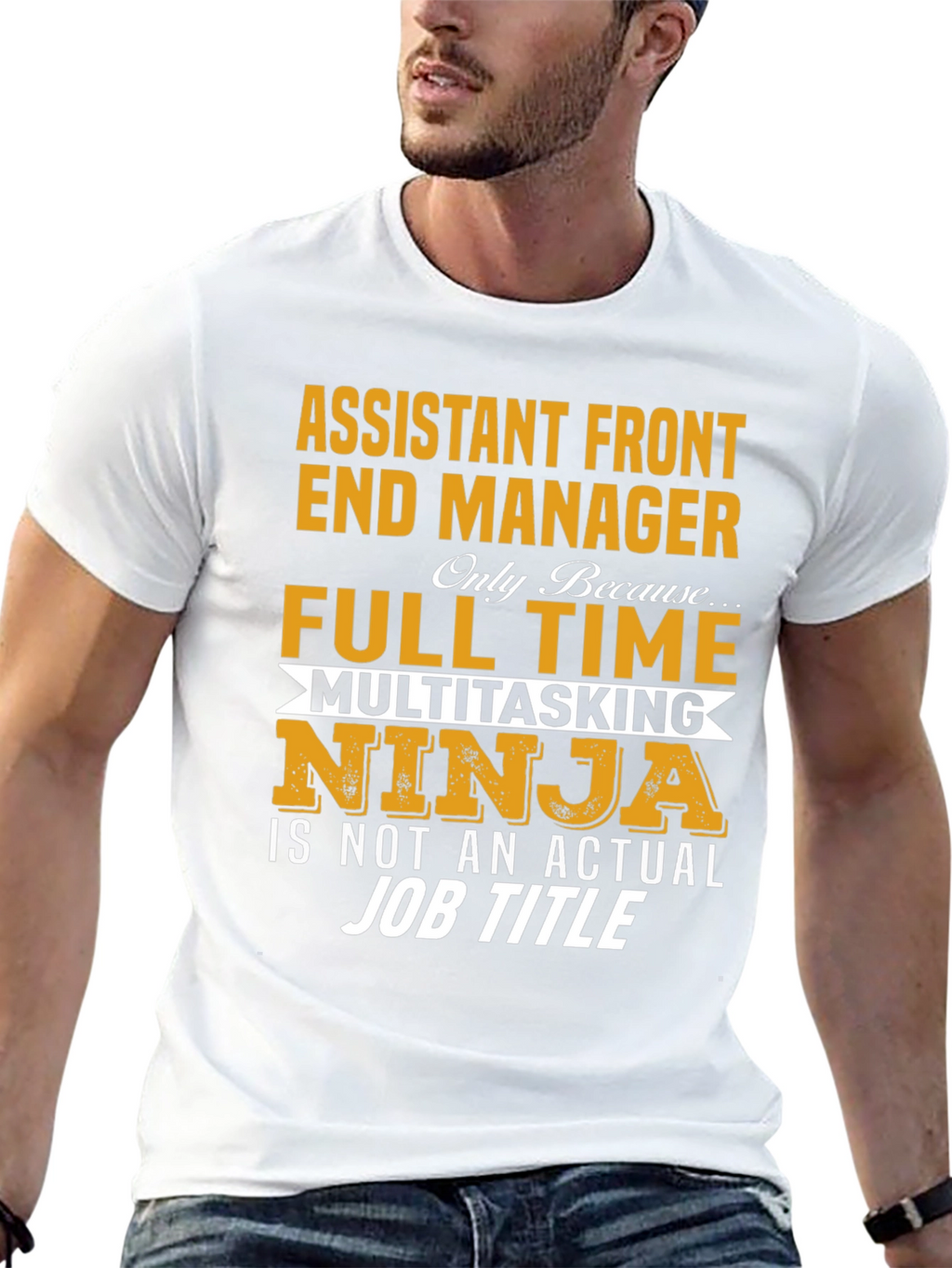 Assistant Front End Manager T-Shirt: Full Time Multitasking Ninja
