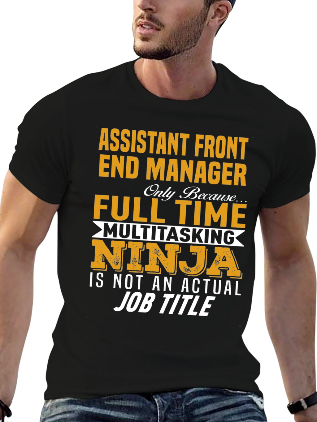 Assistant Front End Manager T-Shirt: Full Time Multitasking Ninja
