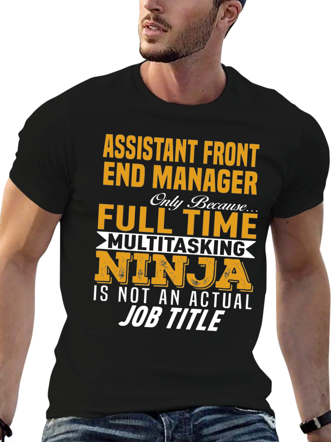 Assistant Front End Manager T-Shirt: Full Time Multitasking Ninja