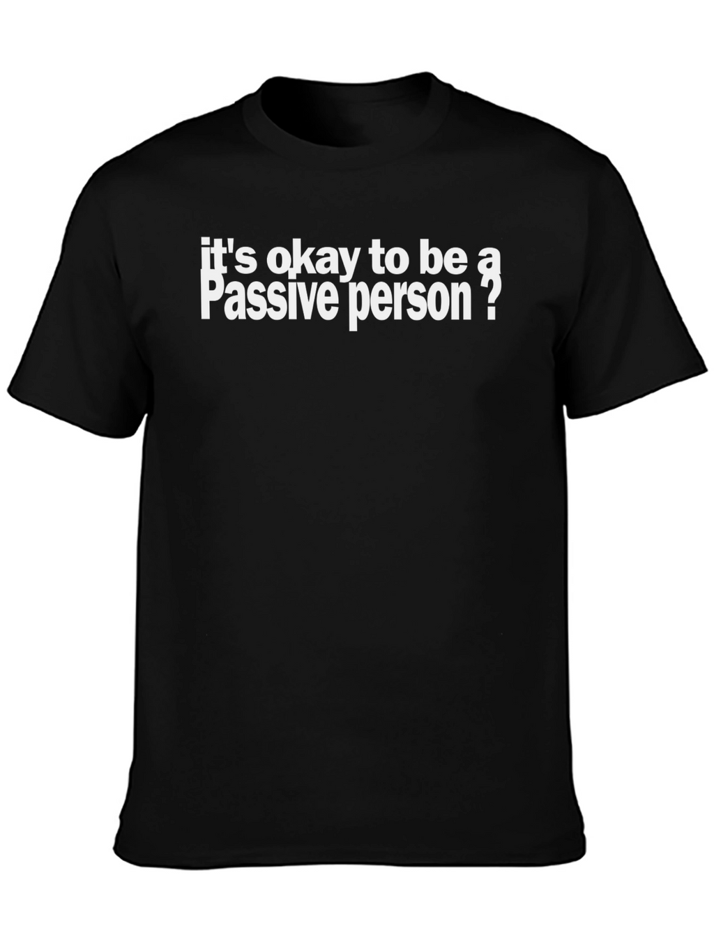 Passive Person T-Shirt - Funny Slogan Tee