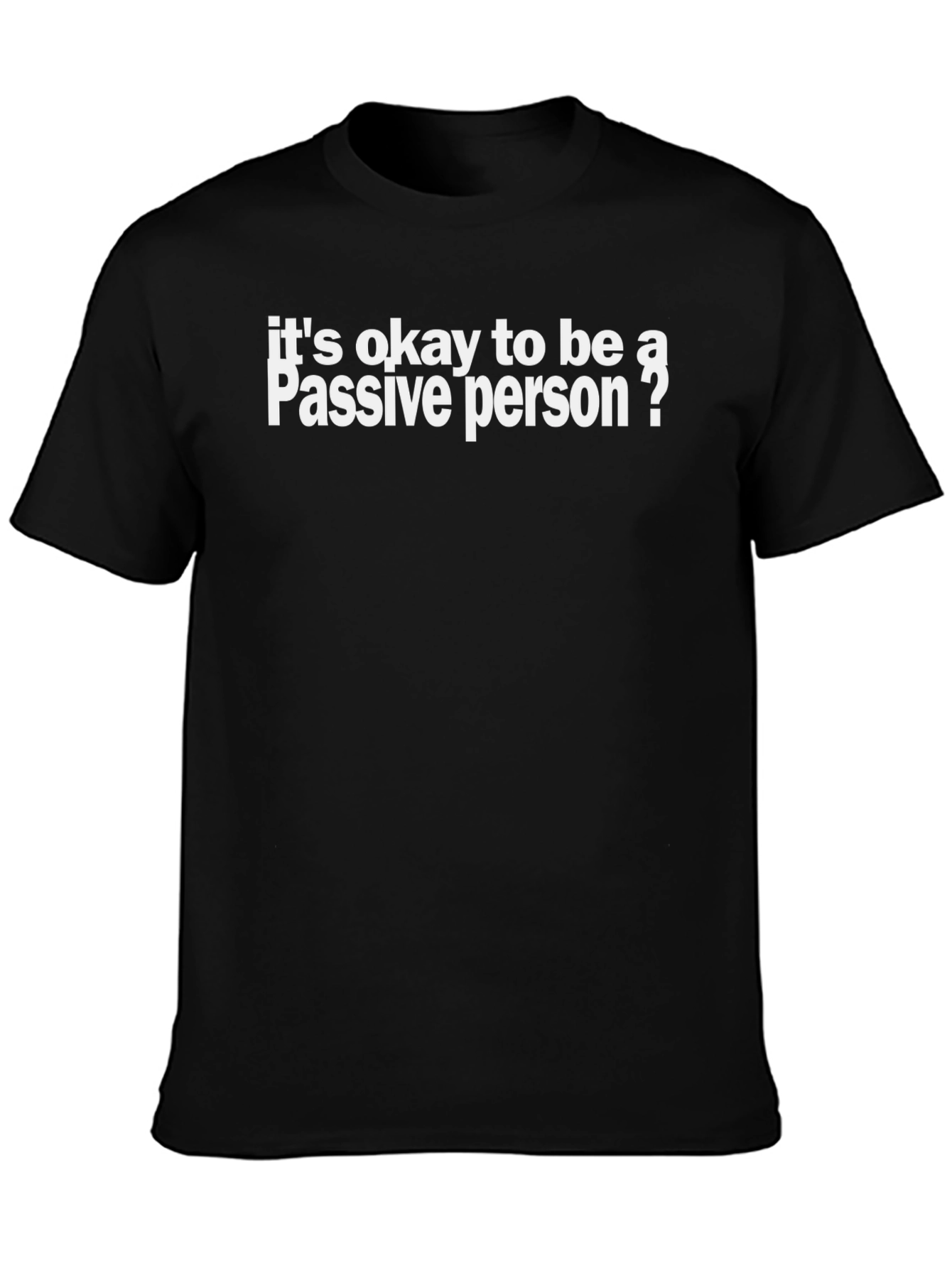 Passive Person T-Shirt - Funny Slogan Tee