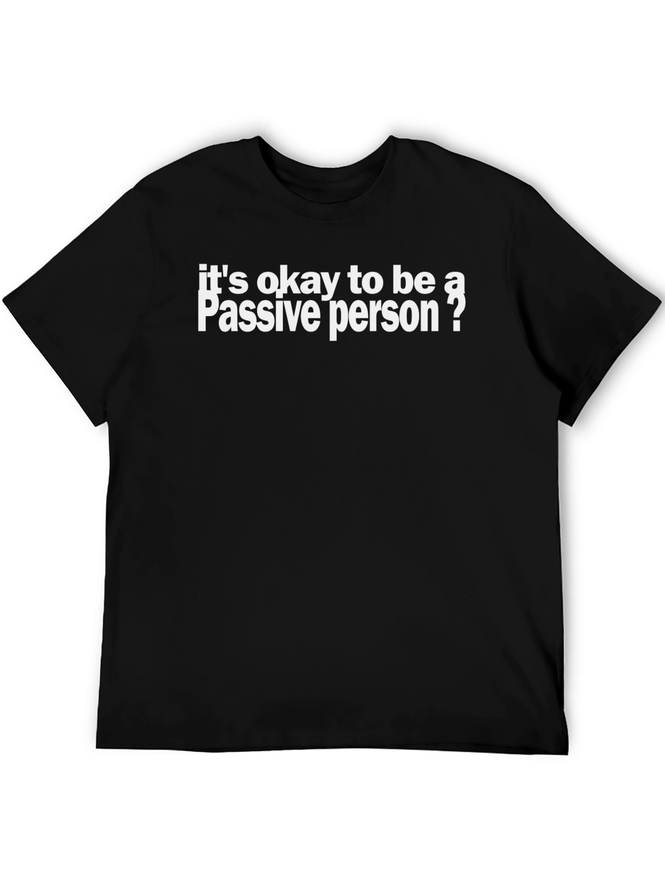 Passive Person T-Shirt - Funny Slogan Tee