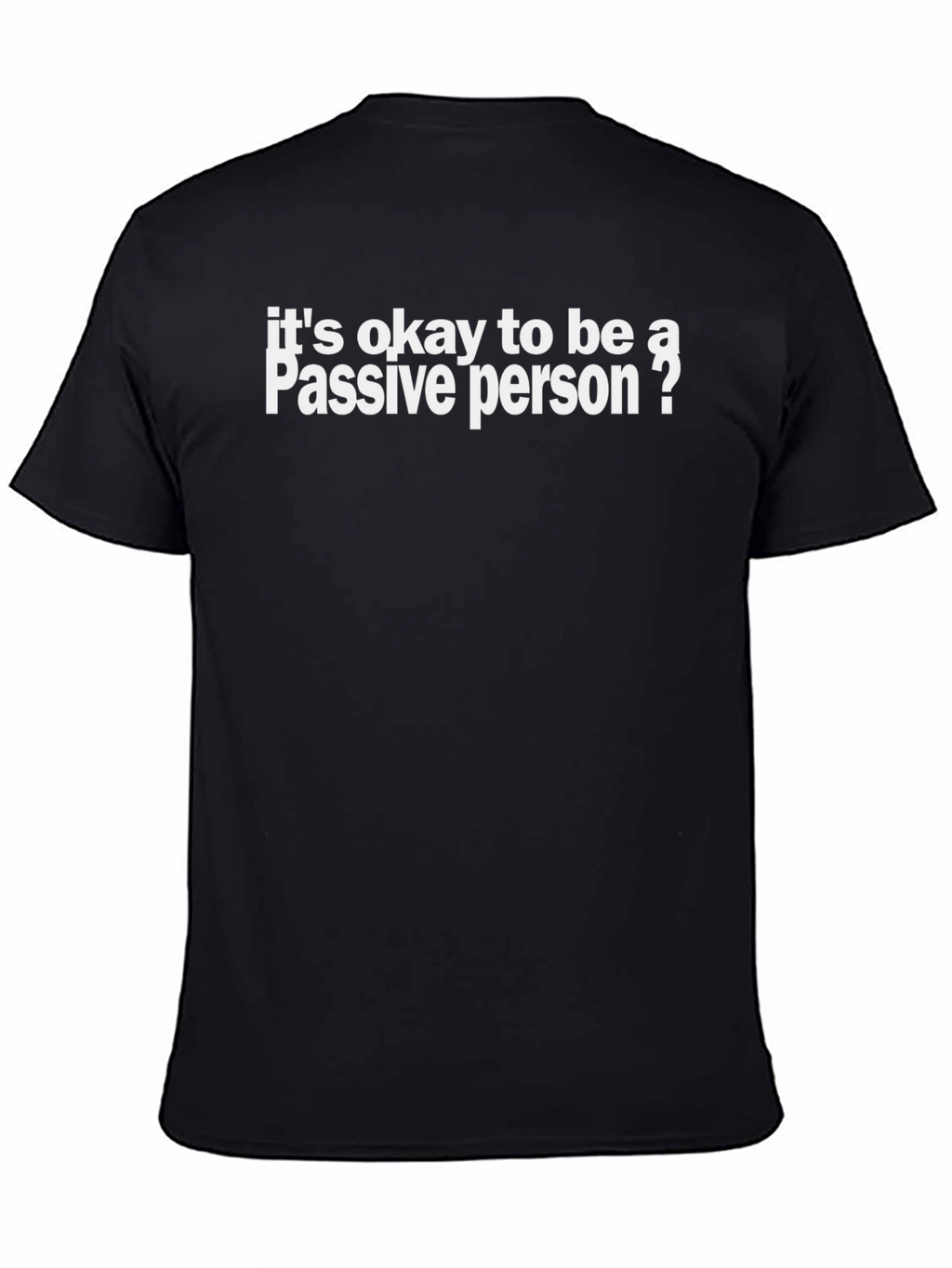 Passive Person T-Shirt - Funny Slogan Tee