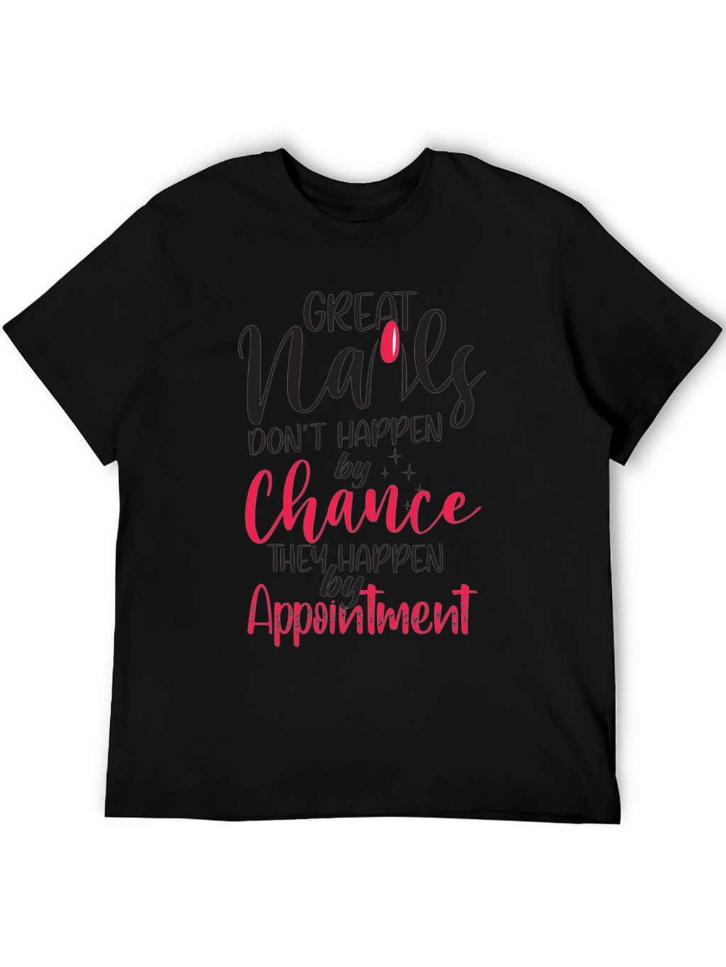 Great Nails Appointment T-Shirt