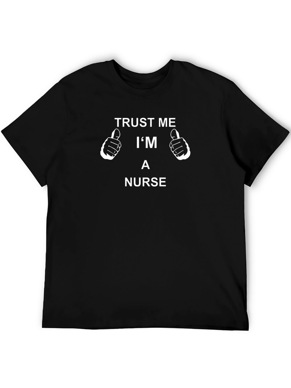 Trust Me Im A Nurse T-Shirt