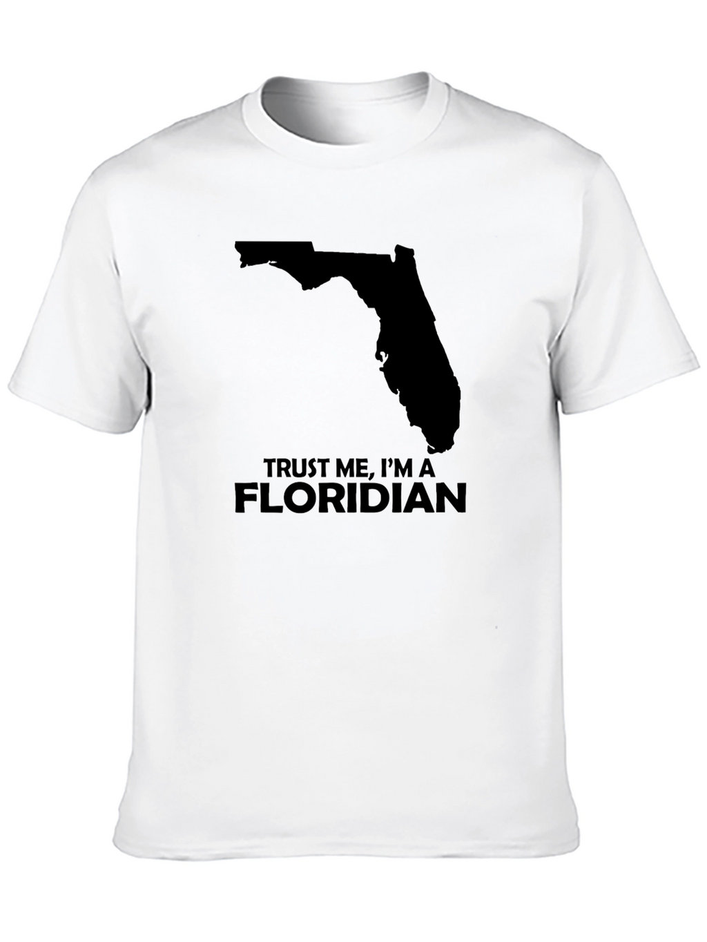 Trust Me Im A Floridian T-Shirt