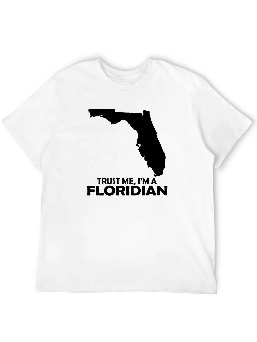 Trust Me Im A Floridian T-Shirt