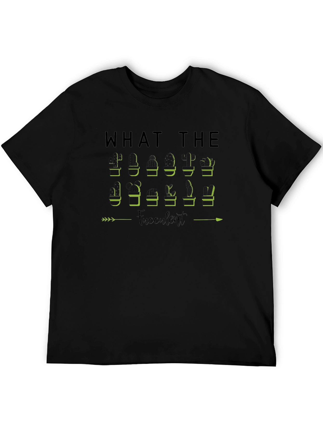 What The Fucculent Plant Humor T-Shirt