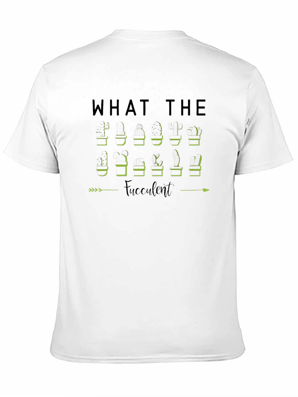 What The Fucculent Plant Humor T-Shirt