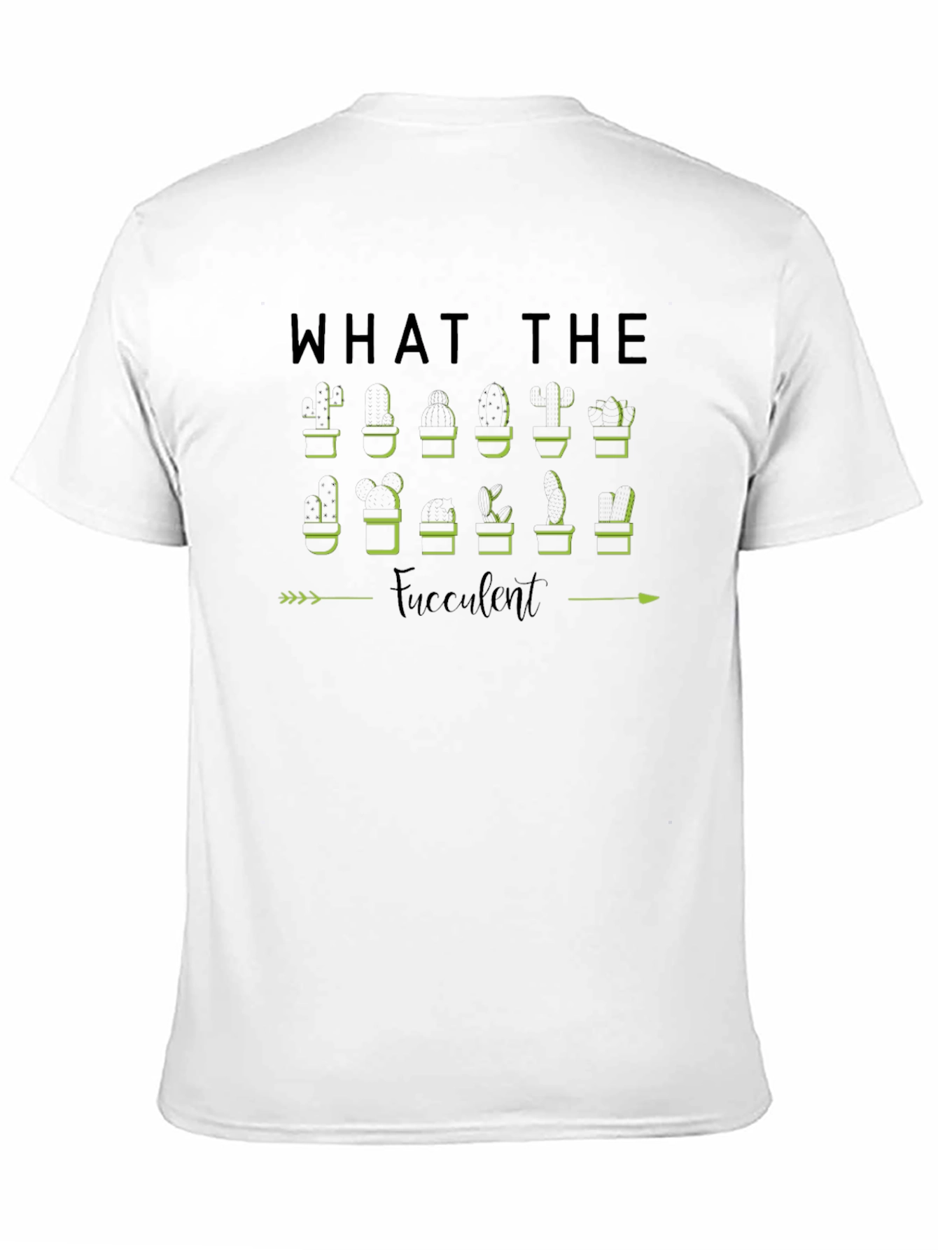 What The Fucculent Plant Humor T-Shirt