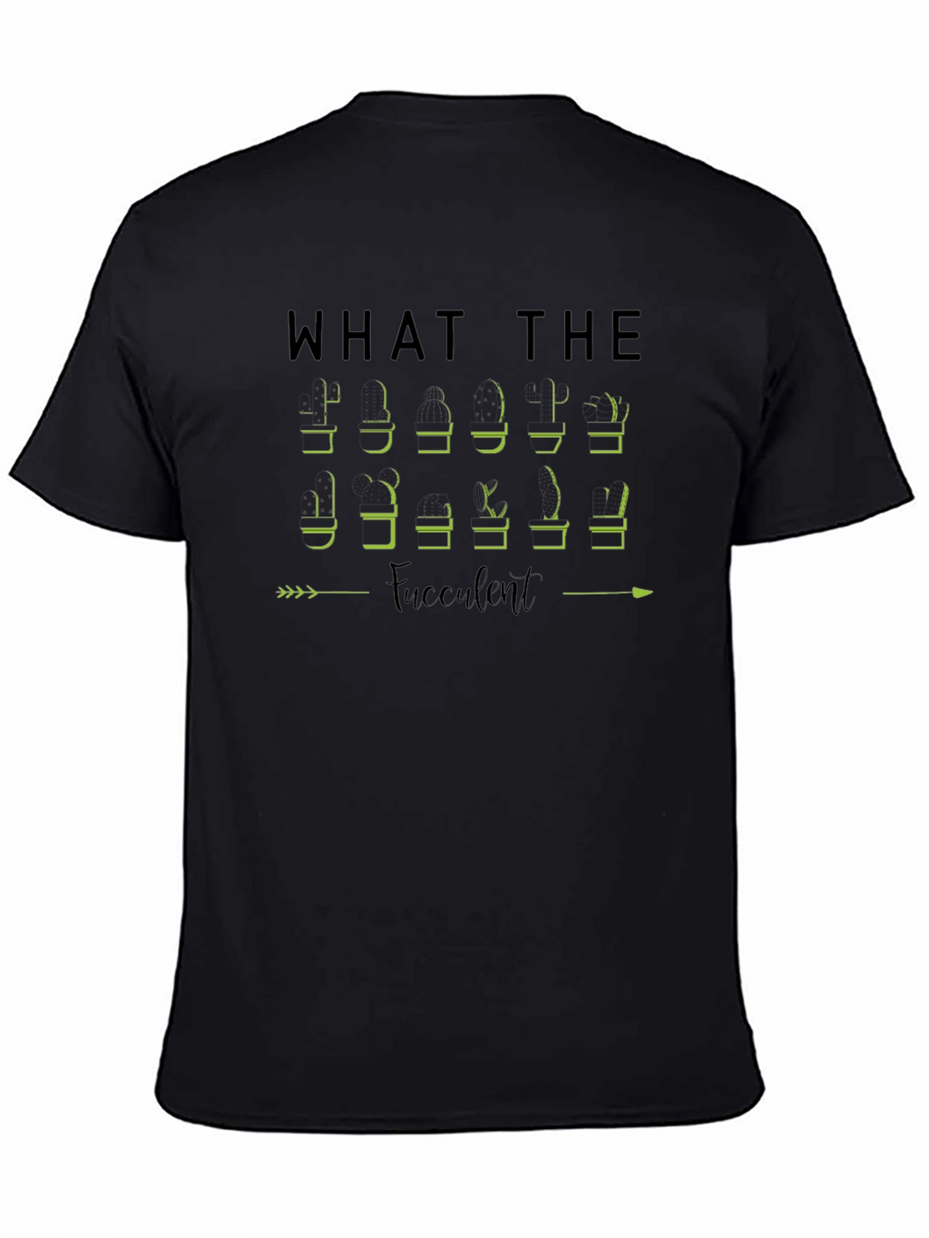 What The Fucculent Plant Humor T-Shirt