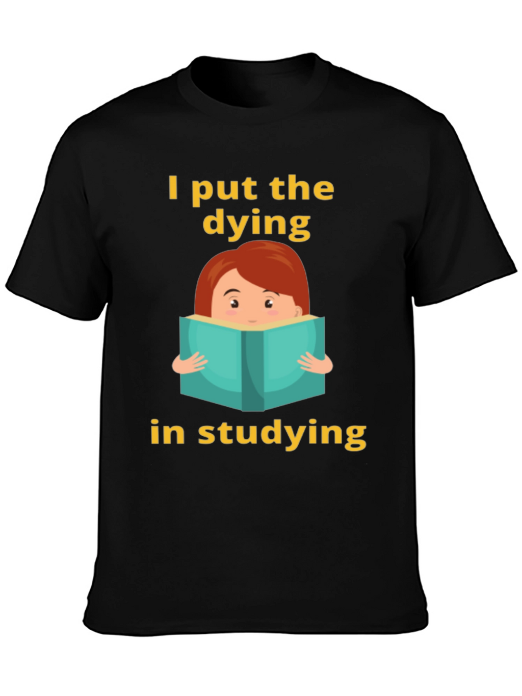 Dying in Studying Graphic Tee