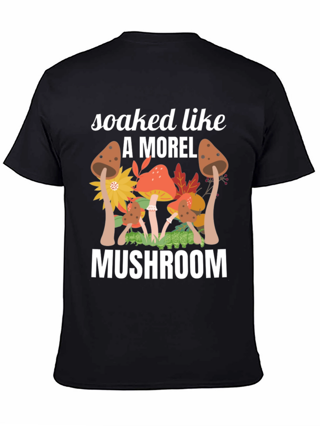 Soaked Like A Morel Mushroom Graphic T-Shirt