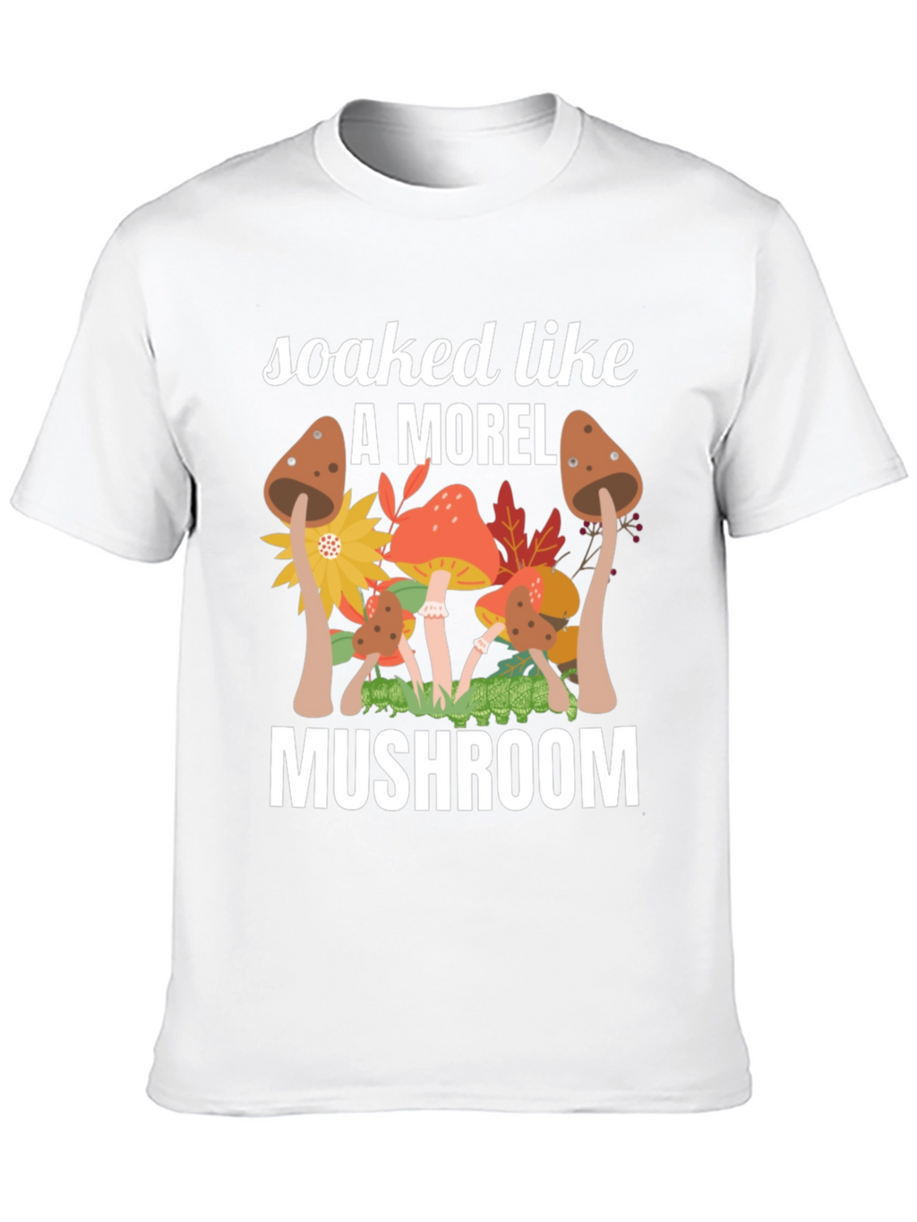 Soaked Like A Morel Mushroom Graphic T-Shirt