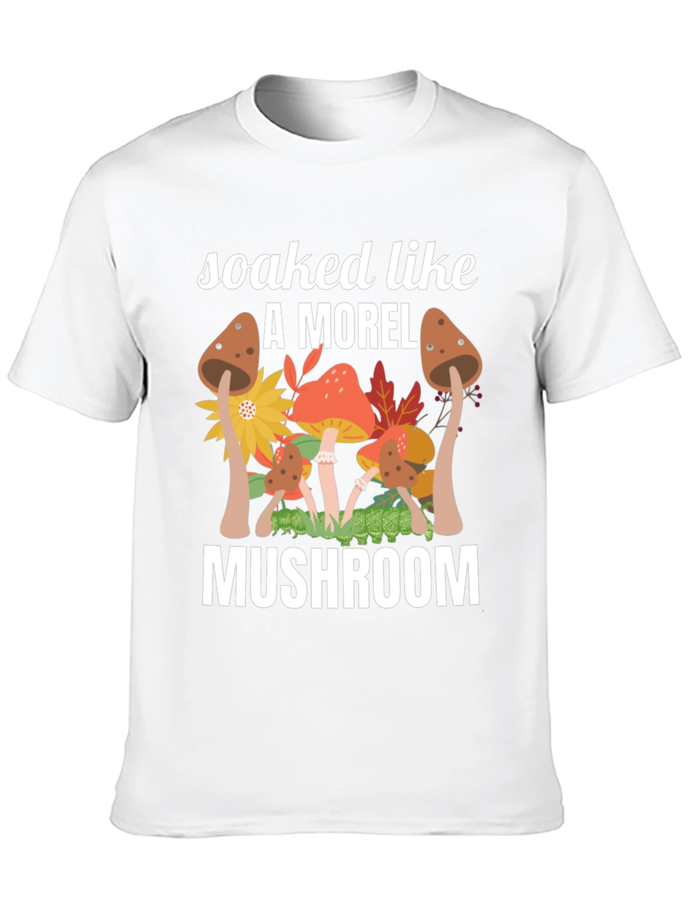 Soaked Like A Morel Mushroom Graphic T-Shirt