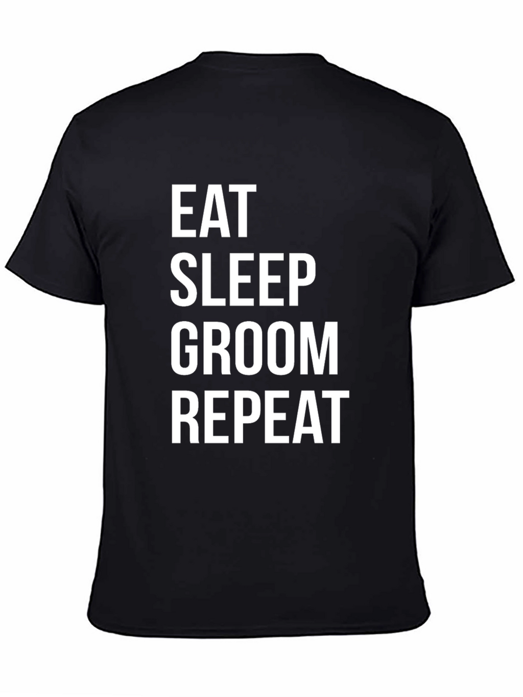Eat Sleep Groom Repeat Black T-Shirt