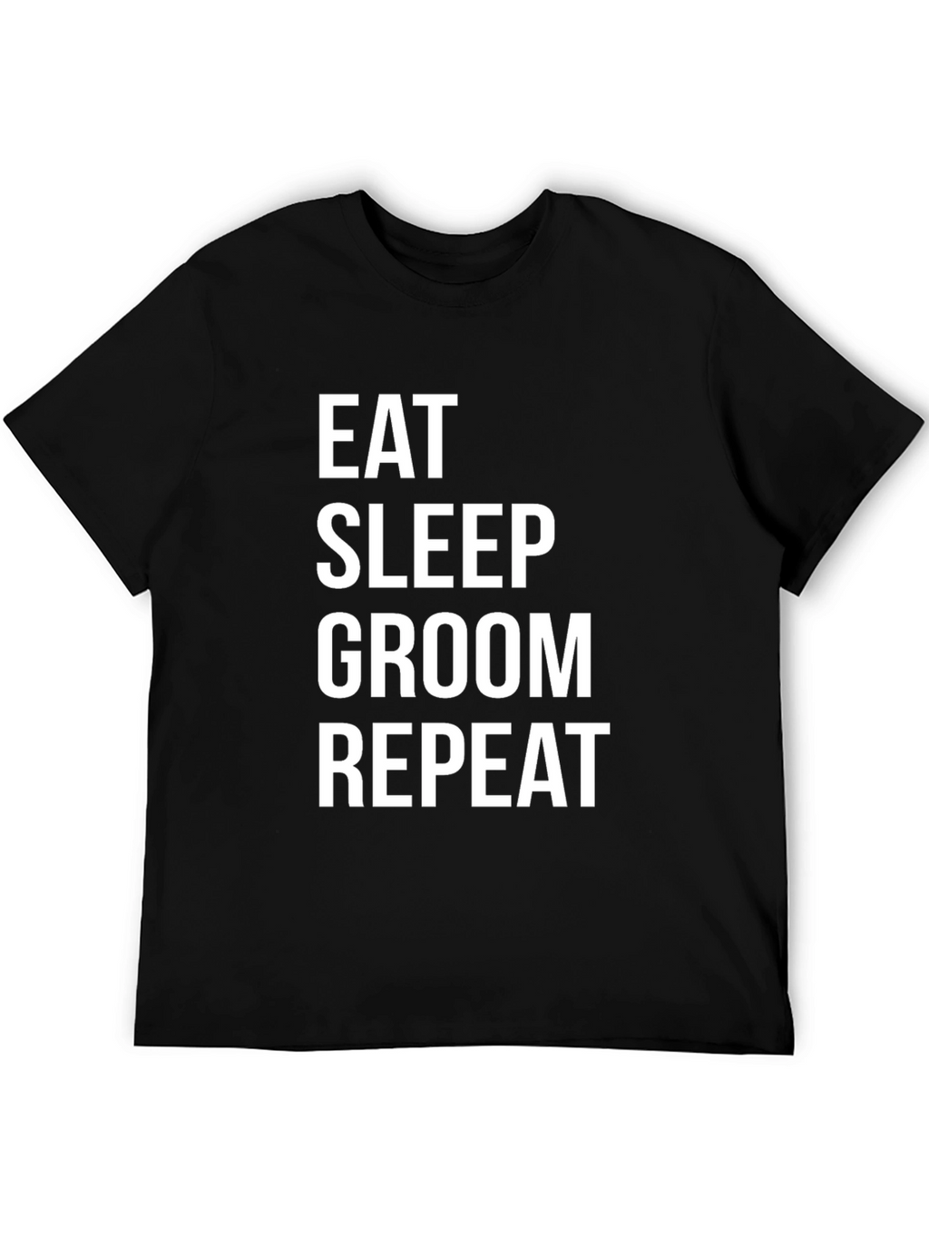 Eat Sleep Groom Repeat Black T-Shirt