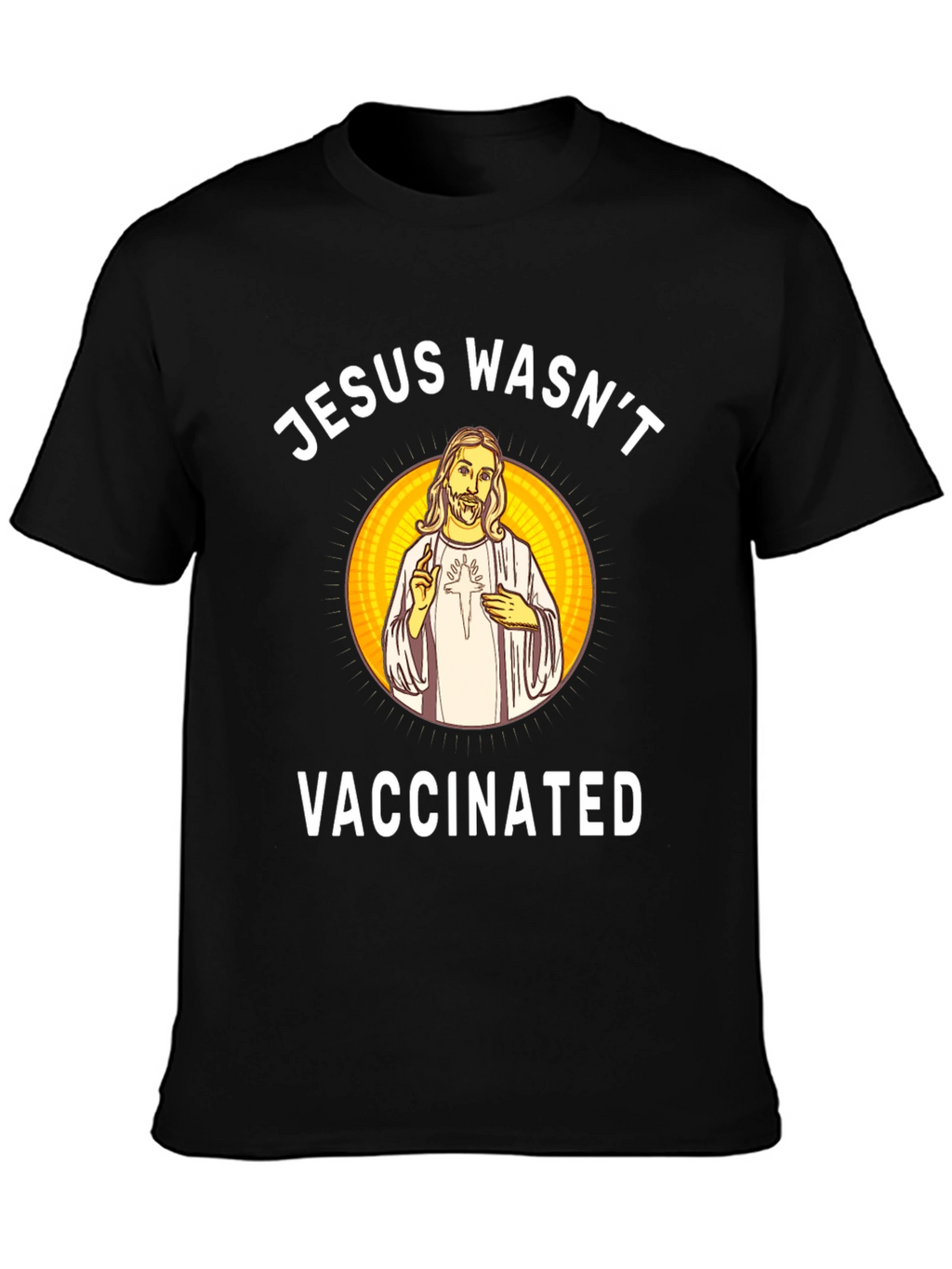 Jesus Wasnt Vaccinated Black T-Shirt