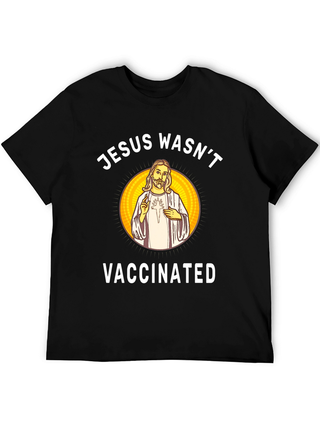 Jesus Wasnt Vaccinated Black T-Shirt