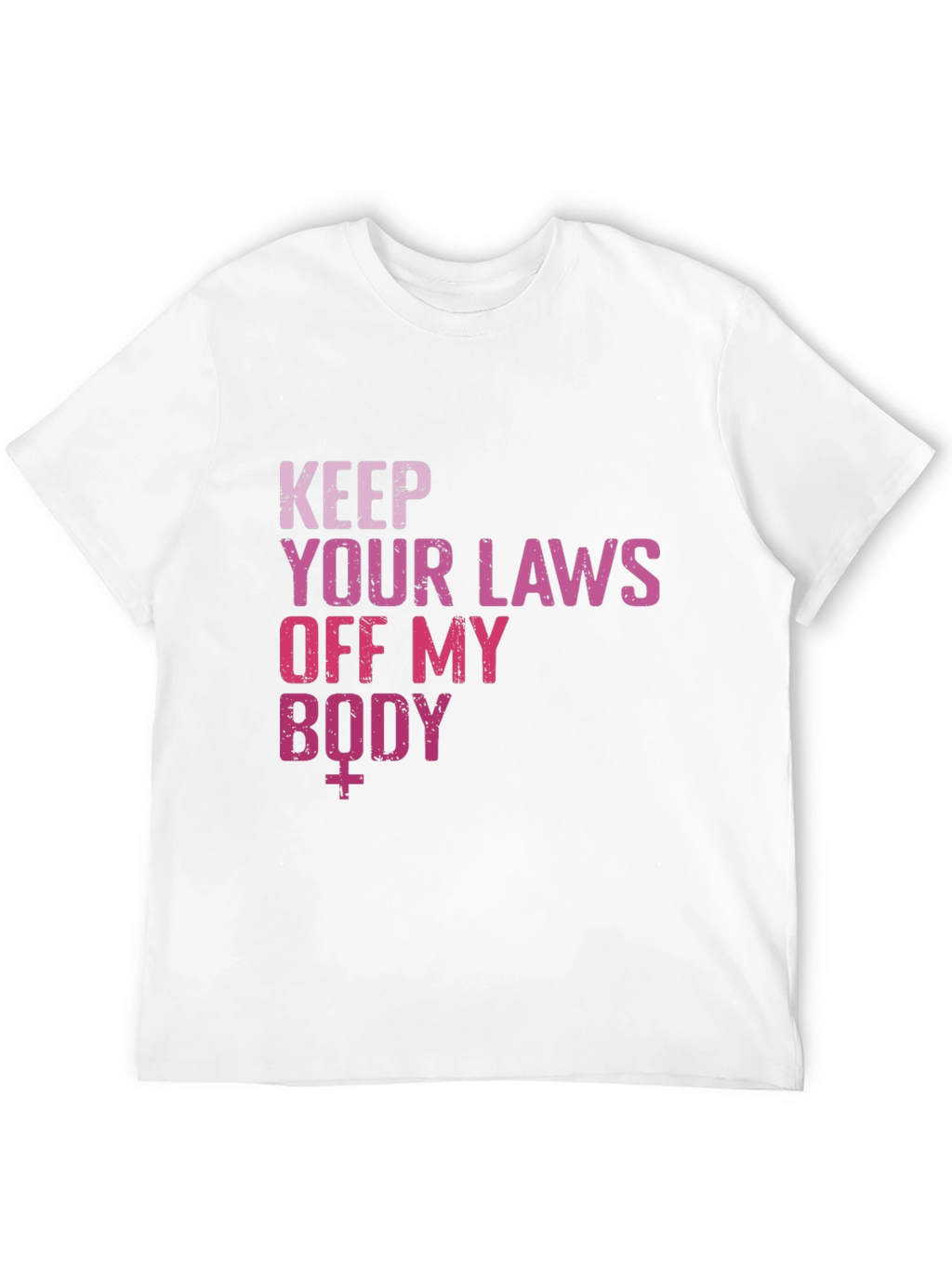 Keep Your Laws Off My Body T-Shirt