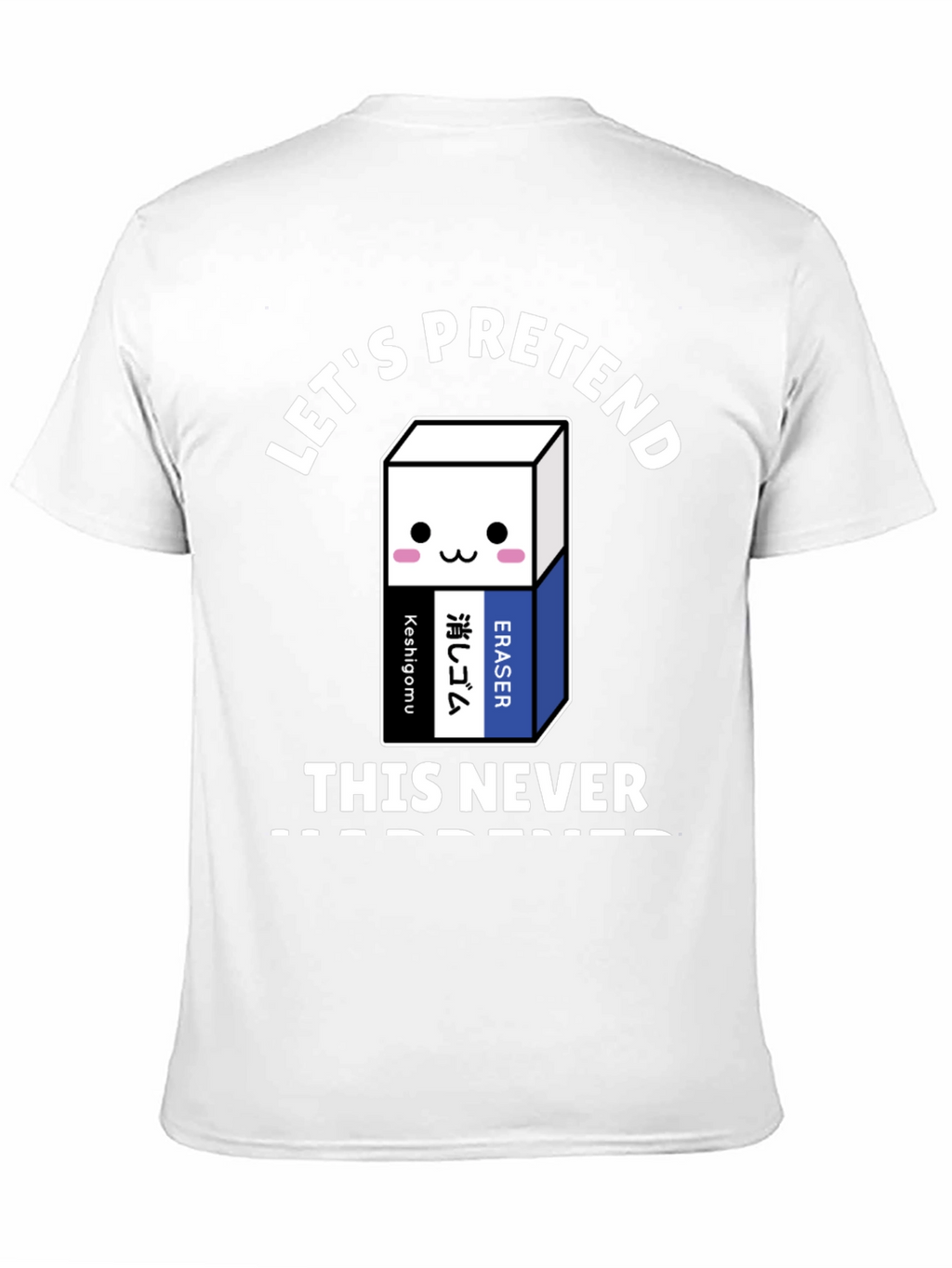 Lets Pretend This Never Happened T-Shirt