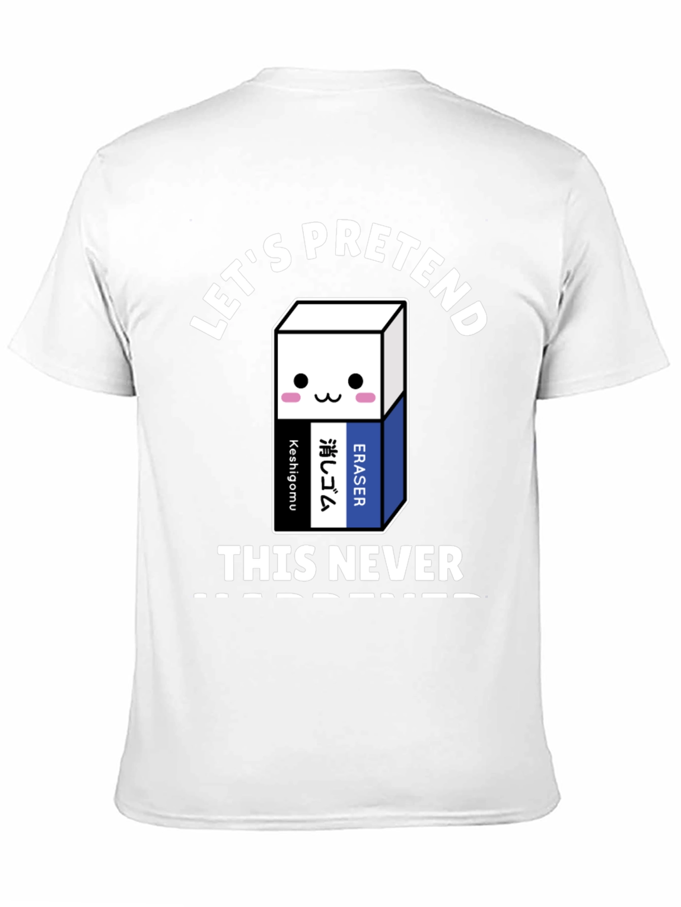 Lets Pretend This Never Happened T-Shirt