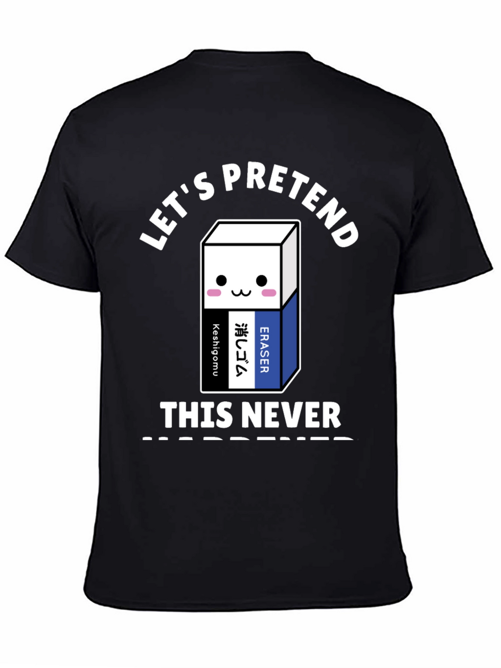 Lets Pretend This Never Happened T-Shirt