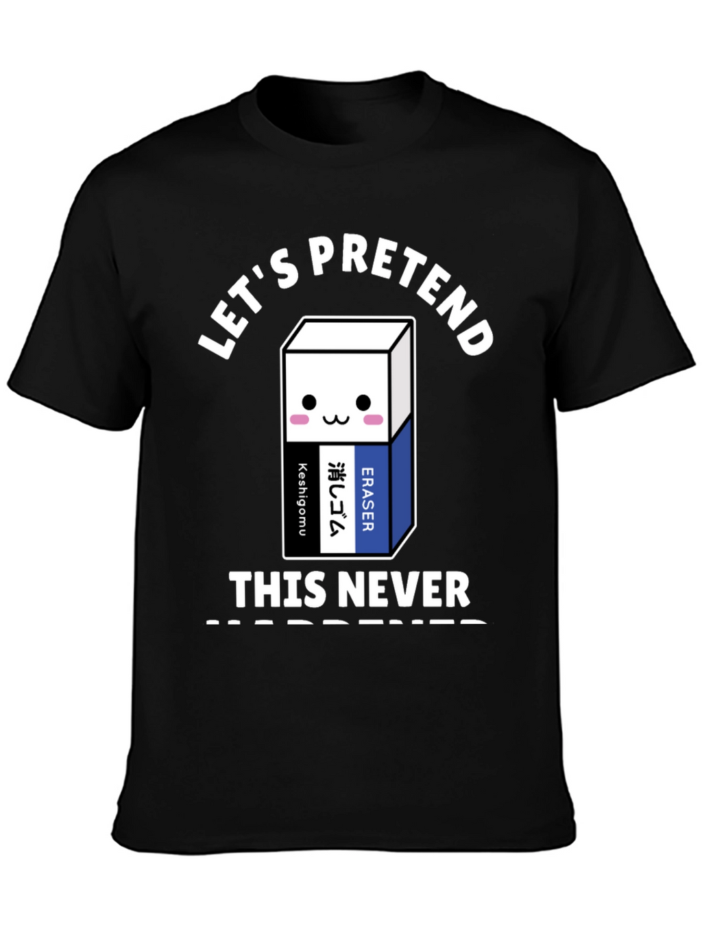 Lets Pretend This Never Happened T-Shirt
