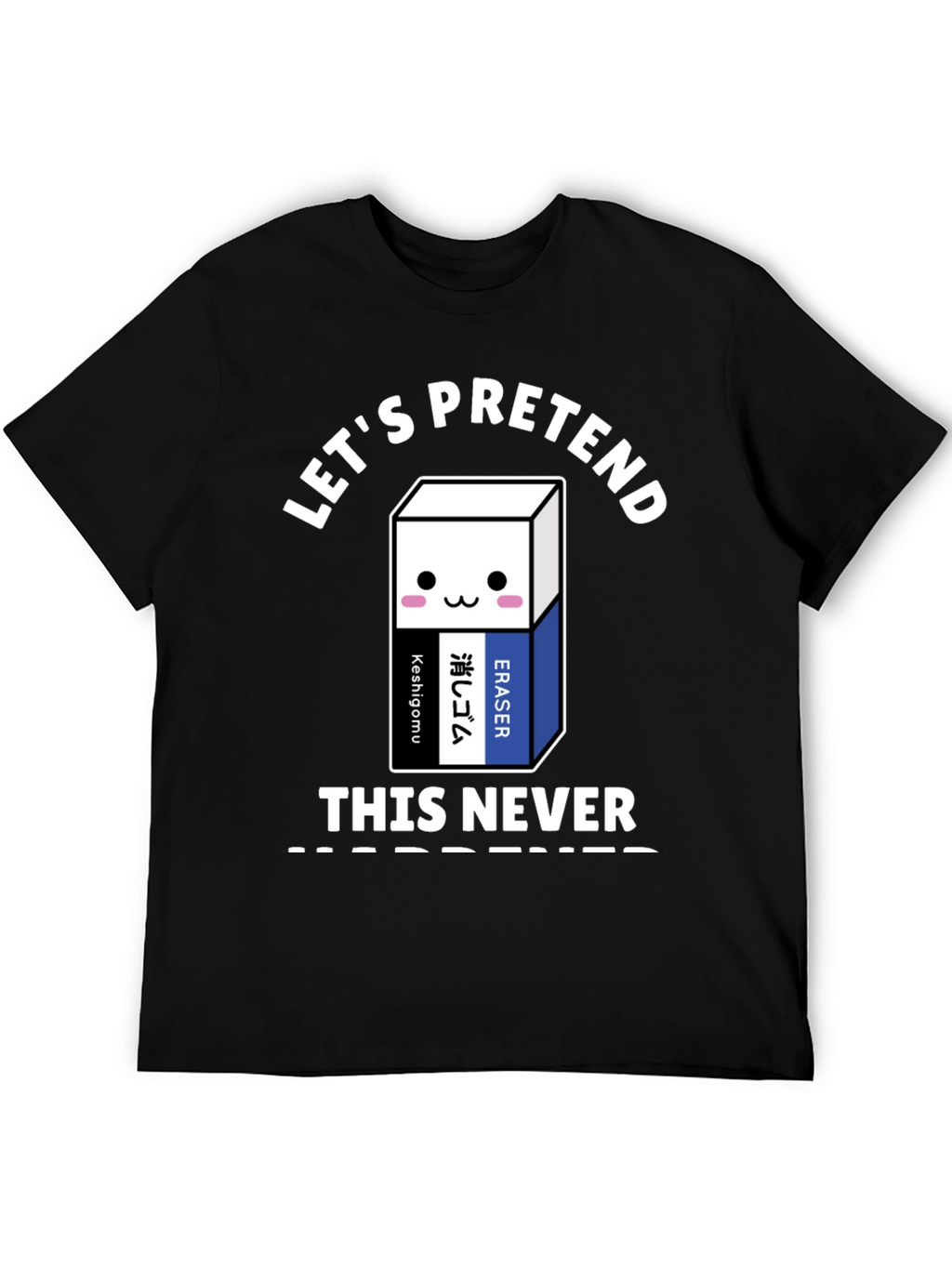 Lets Pretend This Never Happened T-Shirt