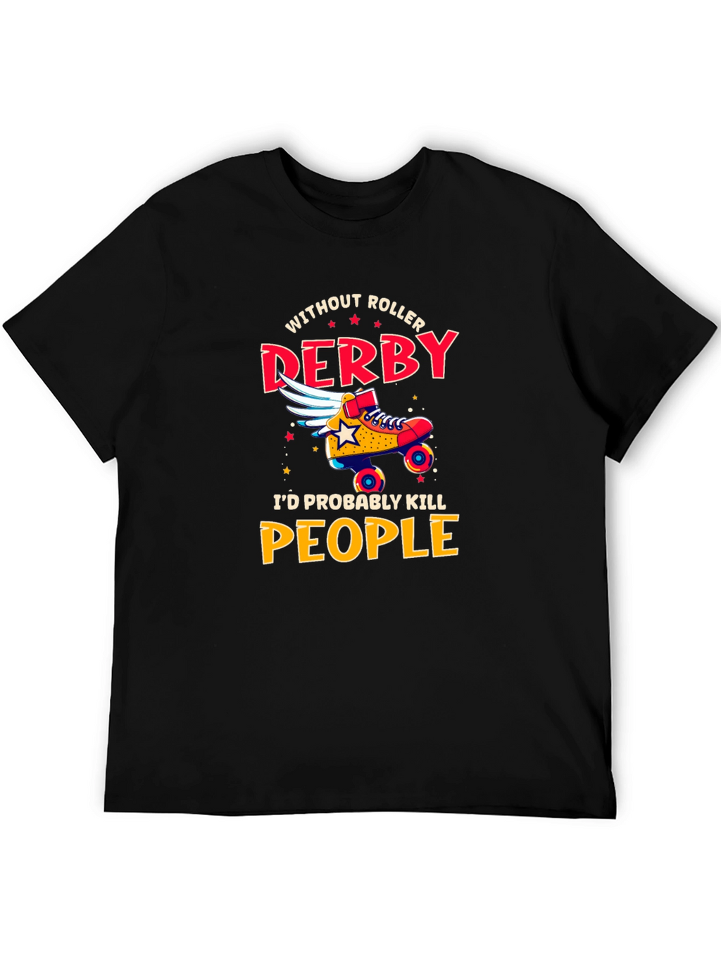 Without Roller Derby Funny T-Shirt