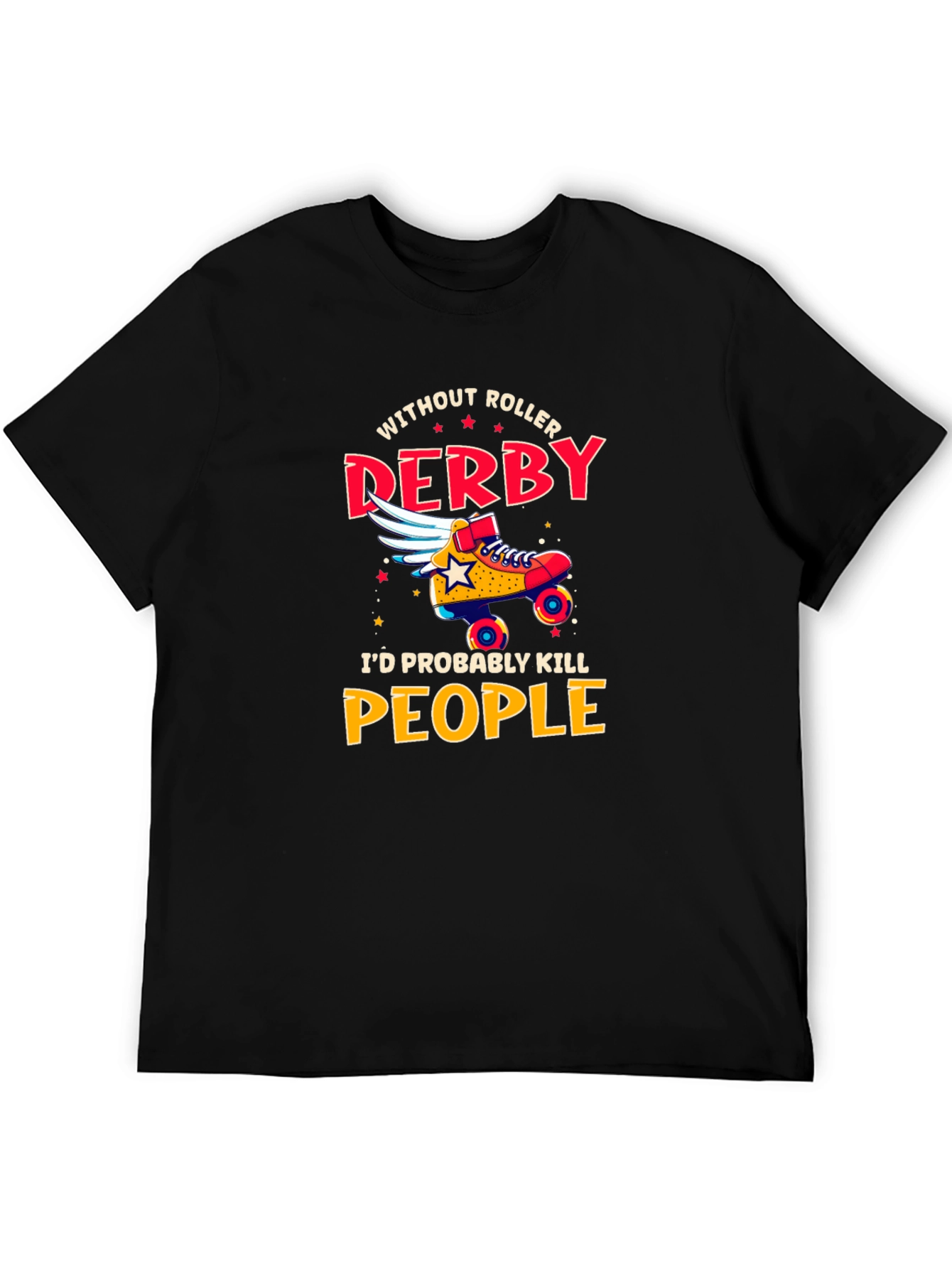 Without Roller Derby Funny T-Shirt